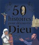 Couverture du livre « 50 histoires pour découvrir Dieu » de  aux éditions Mame