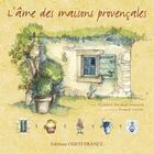 Couverture du livre « L'âme des maisons provençales » de Bousquet-Duquesne-Le aux éditions Ouest France