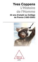 Couverture du livre « L'histoire de l'homme ; 22 ans d'amphi au Collège de France (1983-2005) » de Yves Coppens aux éditions Odile Jacob