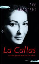 Couverture du livre « La Callas » de Eve Ruggieri aux éditions Succes Du Livre