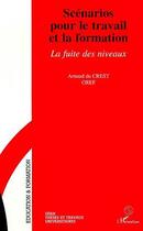 Couverture du livre « Scénarios pour le travail et la formation ; la fuite des niveaux » de  aux éditions L'harmattan