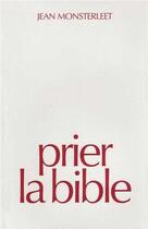 Couverture du livre « Prier la Bible » de Jean Monsterleet aux éditions Tequi