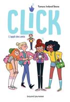 Couverture du livre « Click Tome 1 : l'appli des amis » de Tamara Ireland Stone aux éditions Bayard Jeunesse