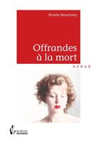 Couverture du livre « Offrandes à la mort » de Beauchamp Murielle aux éditions Societe Des Ecrivains