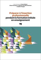 Couverture du livre « Préparer à l'insertion professionnelle pendant la formation initiale en enseignement » de France Dufour et Liliane Portelance aux éditions Pu De Quebec