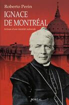 Couverture du livre « Ignace de Montréal » de Roberto Perin aux éditions Editions Boreal