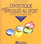 Couverture du livre « Statistique vraiment appliquée au sport ; cours et exercices » de Stephane Champely aux éditions De Boeck Superieur