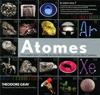 Couverture du livre « Atomes ; une exploration visuelle de tous les éléments connus dans l'univers » de Theodore Gray et Nick Mann aux éditions Place Des Victoires
