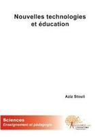 Couverture du livre « Nouvelles technologies et éducation » de Aziz Stouli aux éditions Edilivre