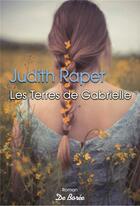 Couverture du livre « Les terres de Gabrielle » de Judith Rapet aux éditions De Boree