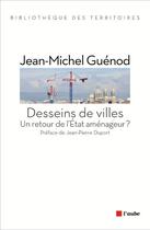 Couverture du livre « Desseins de villes ; un retour de l'état aménageur ? » de Jean-Michel Guenod aux éditions Editions De L'aube