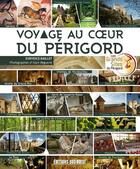 Couverture du livre « Voyage au coeur du perigord » de Baillet Eurydice aux éditions Sud Ouest Editions