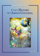 Couverture du livre « C'est l'histoire de l'amour universel » de Gianni Mantoni aux éditions Editions Persée