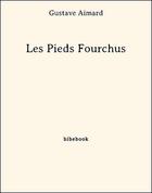 Couverture du livre « Les pieds-fourchus » de Gustave Aimard et J.-B. D''Auriac aux éditions Bibebook