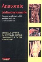 Couverture du livre « Anatomie tridimensionnelle ; colonne vertébrale (rachis), membre supérieur, membre inférieur » de F. Canovas et G. Captier et F. Bonnel et Ch. Cyteval et J.L. Cornille et J. Bourbotte et Y. Roussanne aux éditions Sauramps Medical