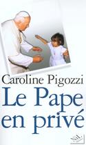 Couverture du livre « Le Pape En Prive » de Caroline Pigozzi aux éditions Nil