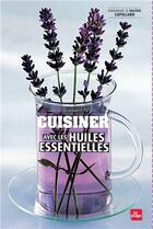 Couverture du livre « Cuisiner avec les huiles essentielles et les eaux florales » de Valerie Cupillard aux éditions La Plage