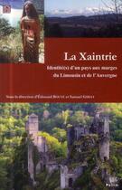 Couverture du livre « La xaintrie ; identités d'un pays aux marges du Limousin et de l'Auvergne » de Edouard Bouye et Samuel Gibiat aux éditions Pu De Limoges