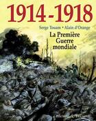 Couverture du livre « 1914-1918, la première guerre mondiale » de Serge Touam et Alain D' Orange aux éditions Triomphe