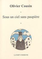 Couverture du livre « Sous un ciel sans paupière » de  aux éditions La Part Commune