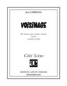 Couverture du livre « Voisinage ; dix scènes entre voisins, voisines à jouer à quatre ou plus » de Jean Larriaga aux éditions Art Et Comedie