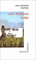 Couverture du livre « Une enfance volée » de Jean-Jacques Martial aux éditions Les Quatre Chemins