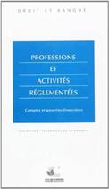 Couverture du livre « Professions Et Activites Reglementees Comptes Et Garanties Financieres » de Thiercelin et Ribay aux éditions Revue Banque