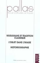 Couverture du livre « Musulmans et tradition classique l'objet dans l'image historiographie » de  aux éditions Pu Du Midi