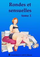 Couverture du livre « Rondes et sensuelles t.1 » de  aux éditions Dominique Leroy