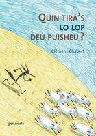 Couverture du livre « Quin tira's lo lop deu puisheu ? » de Clement Chabert aux éditions Per Noste