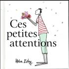 Couverture du livre « Ces petites attentions » de Helen Exley aux éditions Exley