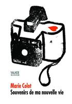 Couverture du livre « Souvenirs de ma nouvelle vie » de Marie Colot aux éditions Alice