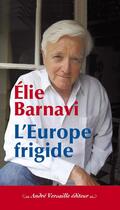 Couverture du livre « L'Europe frigide » de Elie Barnavi aux éditions André Versaille Éditeur