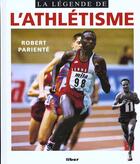Couverture du livre « La Legende De L'Athletisme » de Robert Pariente aux éditions Liber Minerva