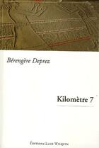 Couverture du livre « Kilomètre 7 » de Berengere Deprez aux éditions Luce Wilquin