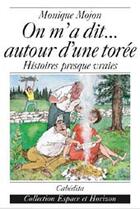 Couverture du livre « On m'a dit ... autour d'une torée ; histoires presque vraies » de Monique Mojon aux éditions Cabedita