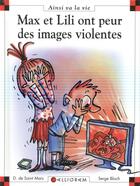 Couverture du livre « Max et Lili ont peur des images violentes » de Serge Bloch et Dominique De Saint-Mars aux éditions Calligram