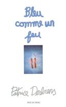 Couverture du livre « Bleu comme un feu » de Desbiens Patrice aux éditions Prise De Parole