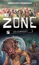 Couverture du livre « La zone t.7 ; bas les masques » de Stephanie Hurtubise aux éditions Michel Quintin