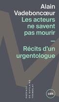 Couverture du livre « Les acteurs ne savent pas mourir » de Alain Vadeboncoeur aux éditions Epagine