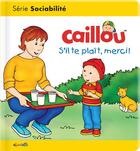 Couverture du livre « Caillou s'il te plait, merci ! » de Pierre Brignaud et Danielle Patenaude aux éditions Chouette