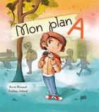 Couverture du livre « Mon plan A » de Anne Renaud aux éditions Isatis