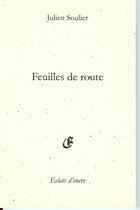 Couverture du livre « Feuilles de route » de Julien Soulier aux éditions Eclats D'encre