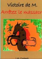 Couverture du livre « Arrêtez le massacre » de Victoire De Montremy aux éditions Les Cygnes