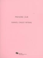 Couverture du livre « Daniel chust peters. prendre l'air » de  aux éditions Mac Val