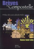 Couverture du livre « Brèves de Compostelle » de Nanou Saint-Lebe aux éditions Edicite