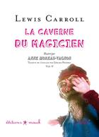 Couverture du livre « La caverne du magicien » de Lewis Carroll et Anne Moreau-Vagnon aux éditions Mouck