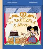 Couverture du livre « Les bretzels d'Alicette » de Florence Jenner-Metz et Amandine Meyer aux éditions Feuilles De Menthe