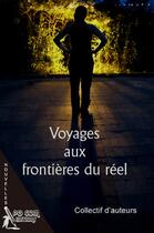 Couverture du livre « Voyages aux frontières du réel » de D'Auteurs Collectif aux éditions Pgcom