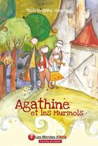 Couverture du livre « Agathine et les Murmols » de Valerie-Anne Henrard aux éditions Atria